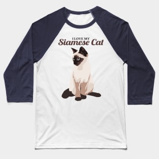 I Love My Siamese Cat Baseball T-Shirt